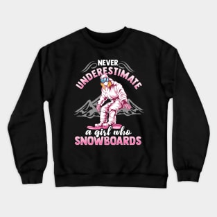 Never Underestimate A Girl Who Snowboards I Winter Snow graphic Crewneck Sweatshirt